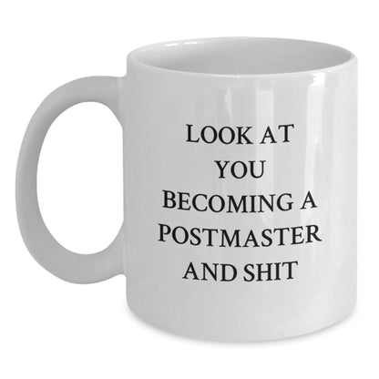 Funny Postmaster Gifts - 'Look At You Becoming A Postmaster And Shit' White Coffee Mug, Perfect for Christmas Unique Gifts from Friends to Coworkers, Family - The Buy Boom