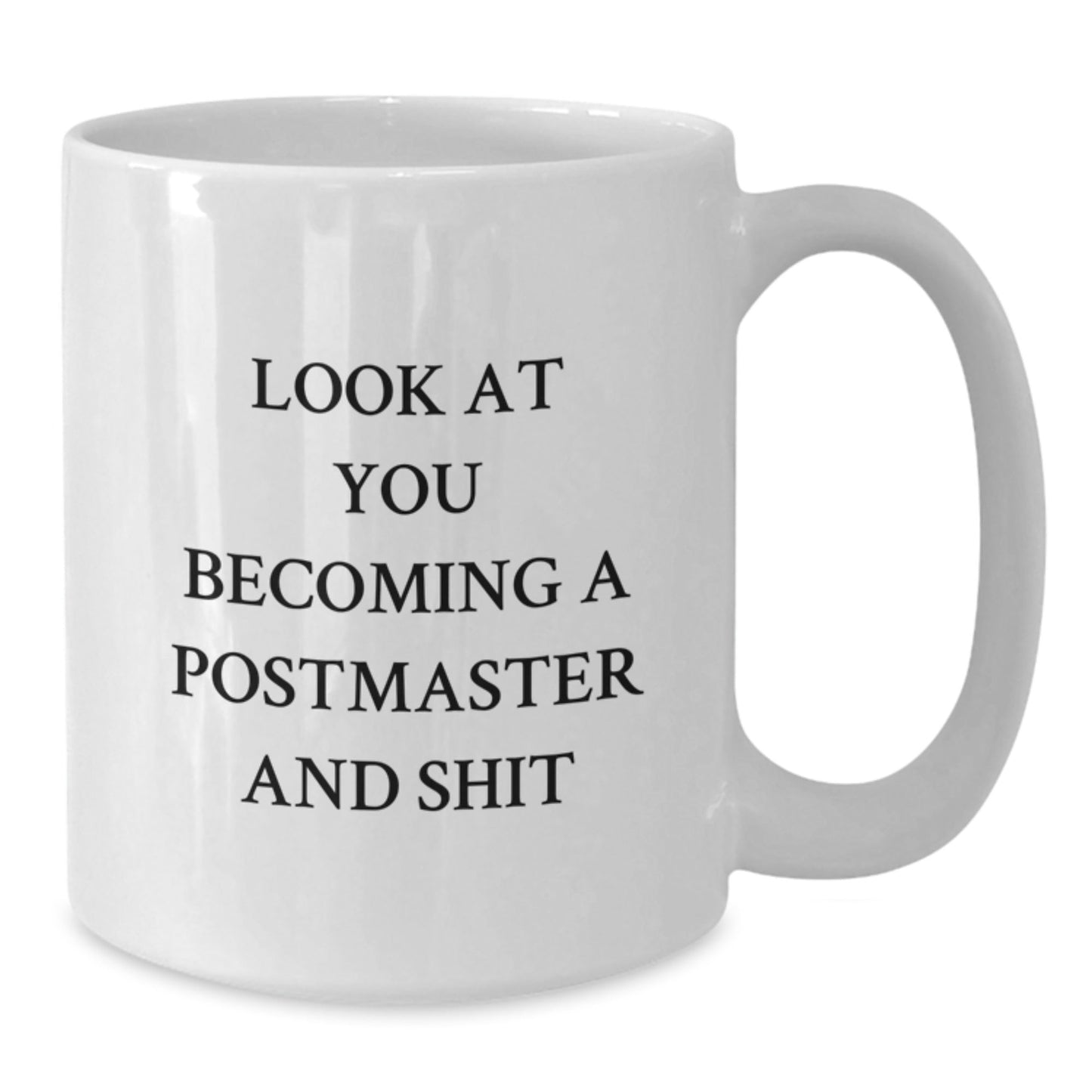 Funny Postmaster Gifts - 'Look At You Becoming A Postmaster And Shit' White Coffee Mug, Perfect for Christmas Unique Gifts from Friends to Coworkers, Family - The Buy Boom
