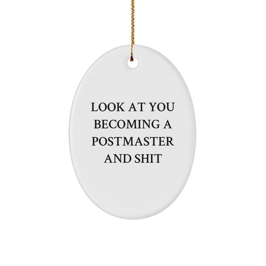 Funny Postmaster Oval Ornament Gifts from Friends - 'Look At You Becoming A Postmaster And Shit' Christmas Unique Postmaster Gifts for Men - The Buy Boom