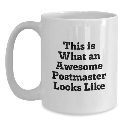 Funny Postmaster Quote White Coffee Mug Gifts from Men to Men, Unique Graduation Gifts for Postmaster - The Buy Boom