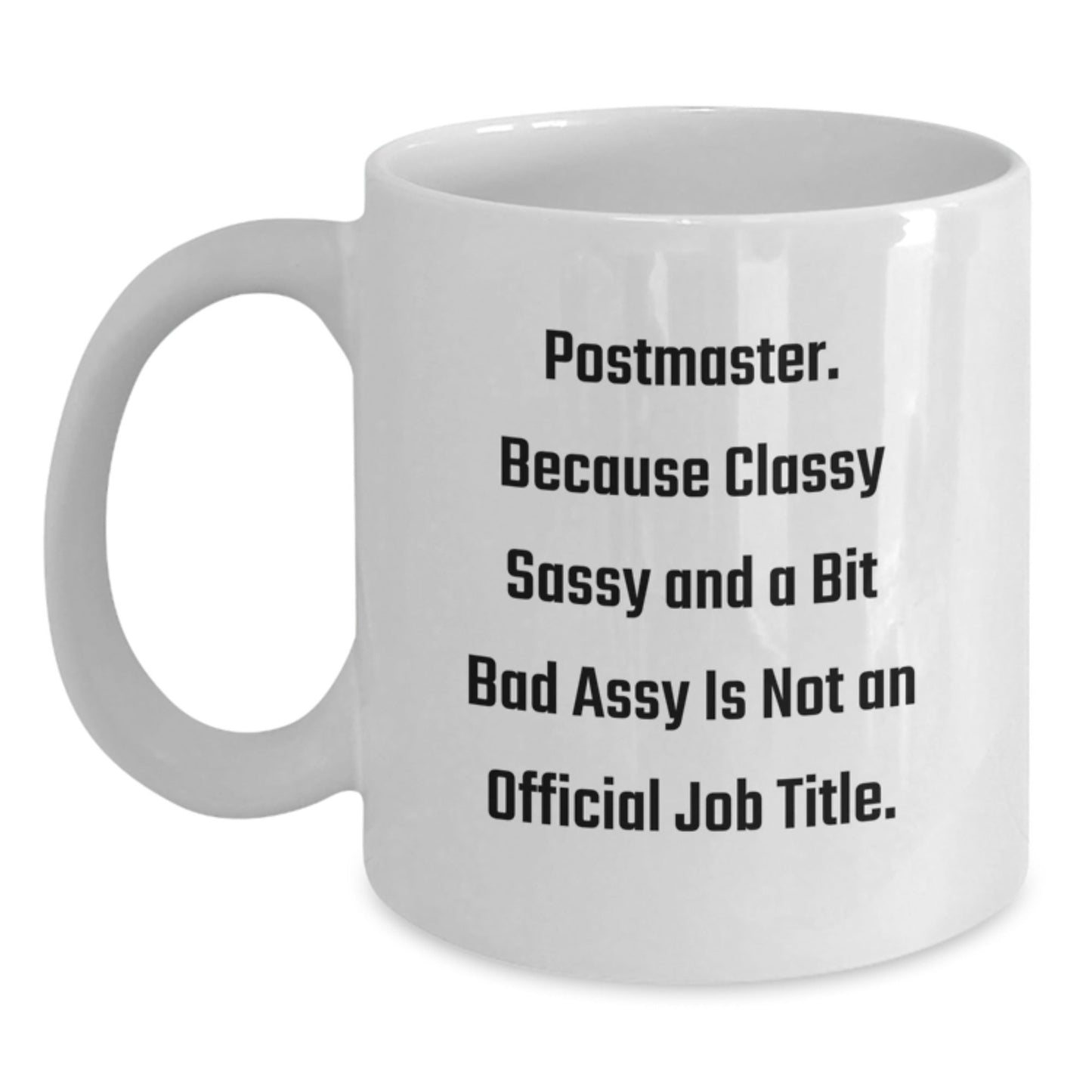 Funny Postmaster White Coffee Mug Gifts for Men Women Friends or Family, 'Classy Sassy And A Bit Fearlessy Is Not An Official Job Title', Christmas Unique Presents from Loved Ones - The Buy Boom