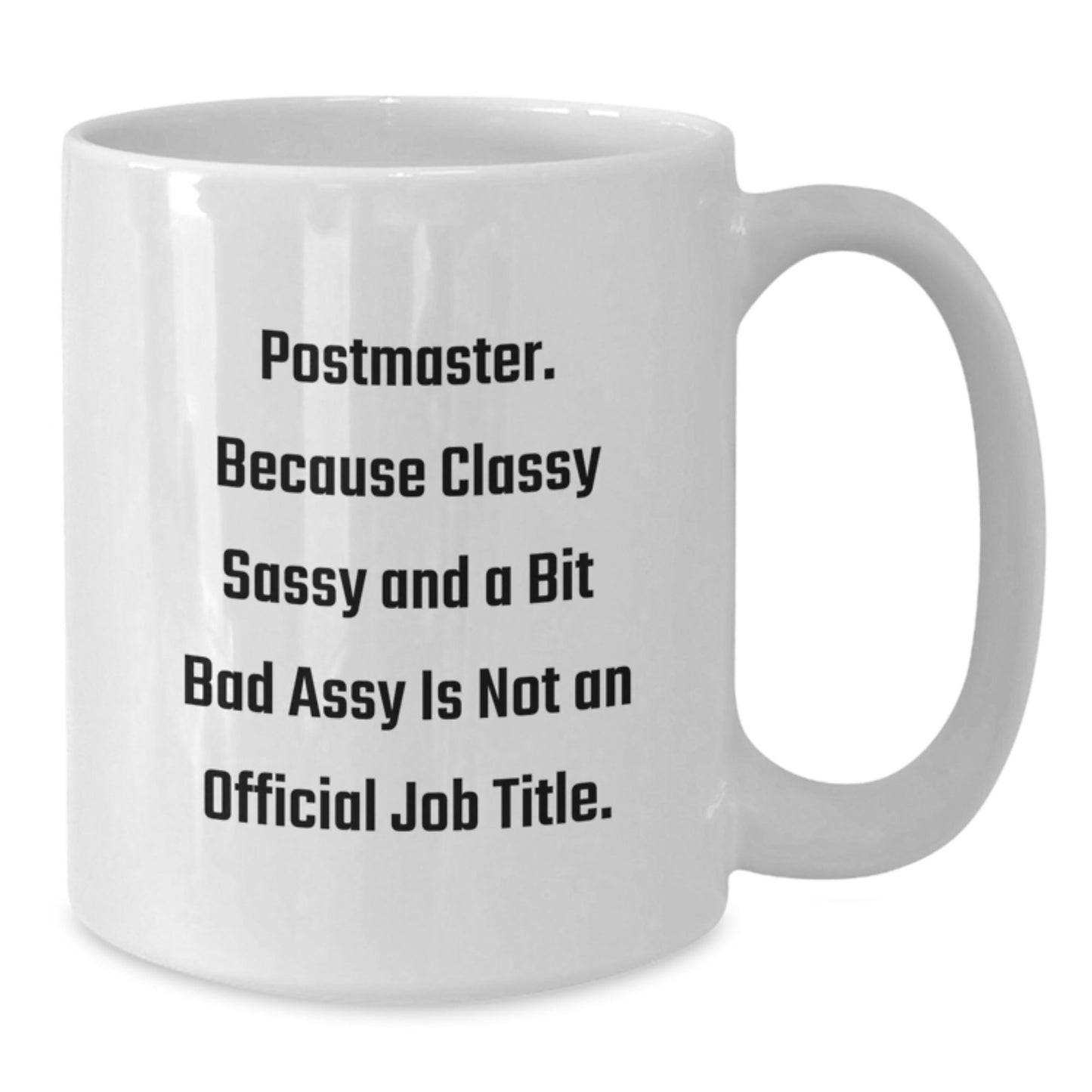 Funny Postmaster White Coffee Mug Gifts for Men Women Friends or Family, 'Classy Sassy And A Bit Fearlessy Is Not An Official Job Title', Christmas Unique Presents from Loved Ones - The Buy Boom