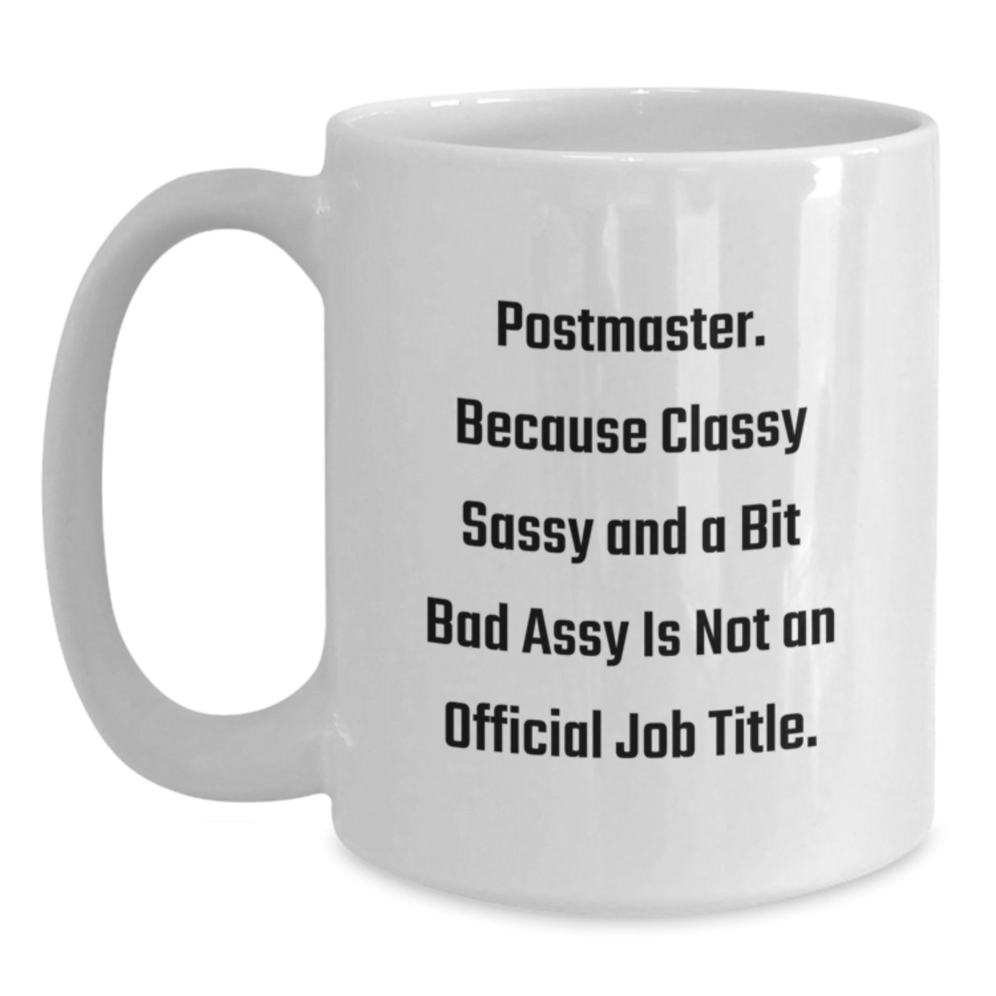 Funny Postmaster White Coffee Mug Gifts for Men Women Friends or Family, 'Classy Sassy And A Bit Fearlessy Is Not An Official Job Title', Christmas Unique Presents from Loved Ones - The Buy Boom