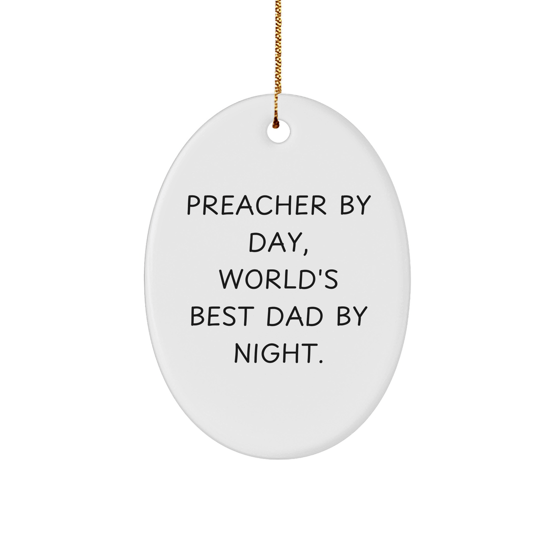 Funny Preacher Gifts by Day Oval Ornament for Men, Unique Christmas Unique Gifts from Dad, World's Best Dad By Night Quote, White Oval Shaped, 3.25 Tall - The Buy Boom