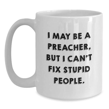 Funny Preacher Gifts for Him - I May Be A Preacher, But... White Coffee Mug, Perfect Birthday Unique Gifts from Friends, Family, or Coworkers - The Buy Boom