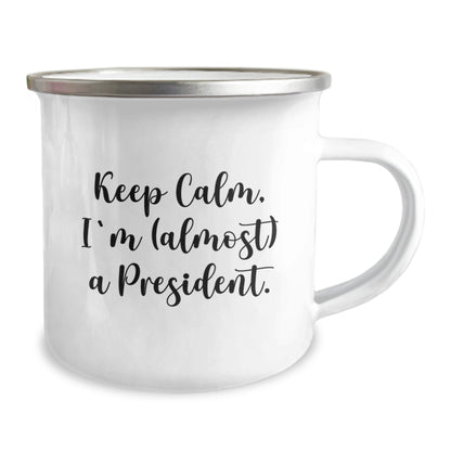 Funny President Camping Mug Gifts for Him, Keep Calm I'm Almost a President, Christmas Unique Gifts from Friends - The Buy Boom