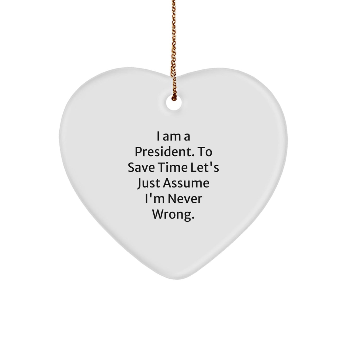 Funny President Christmas Unique Gifts from Friends - Heart Ornament with I Am A President Quote - The Buy Boom