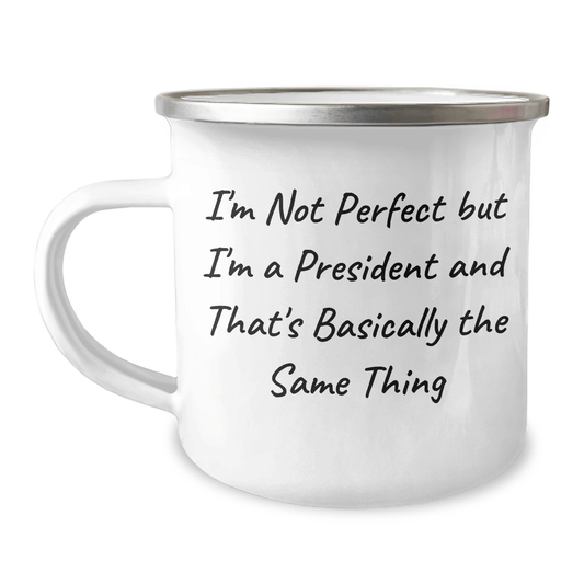 Funny President Gifts for Dad, 'I'm Not Perfect But I'm A President' Quote, 12 oz Camping Mug for Father's Day - The Buy Boom