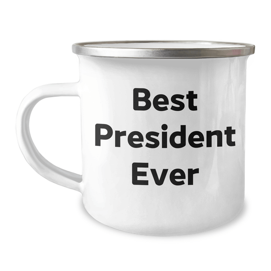 Funny President Gifts for Him, Best President Ever Quote, 12 oz Camping Mug, Father's Day Unique Gifts from Friends, President Enthusiasts - The Buy Boom