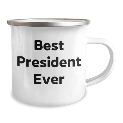 Funny President Gifts for Him, Best President Ever Quote, 12 oz Camping Mug, Father's Day Unique Gifts from Friends, President Enthusiasts - The Buy Boom