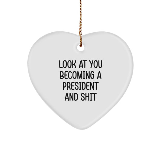 Funny President Gifts for Him - Heart Ornament with Quote 'Look At You Becoming A President And Shit' - Christmas Unique Gifts from Friends to Men - The Buy Boom