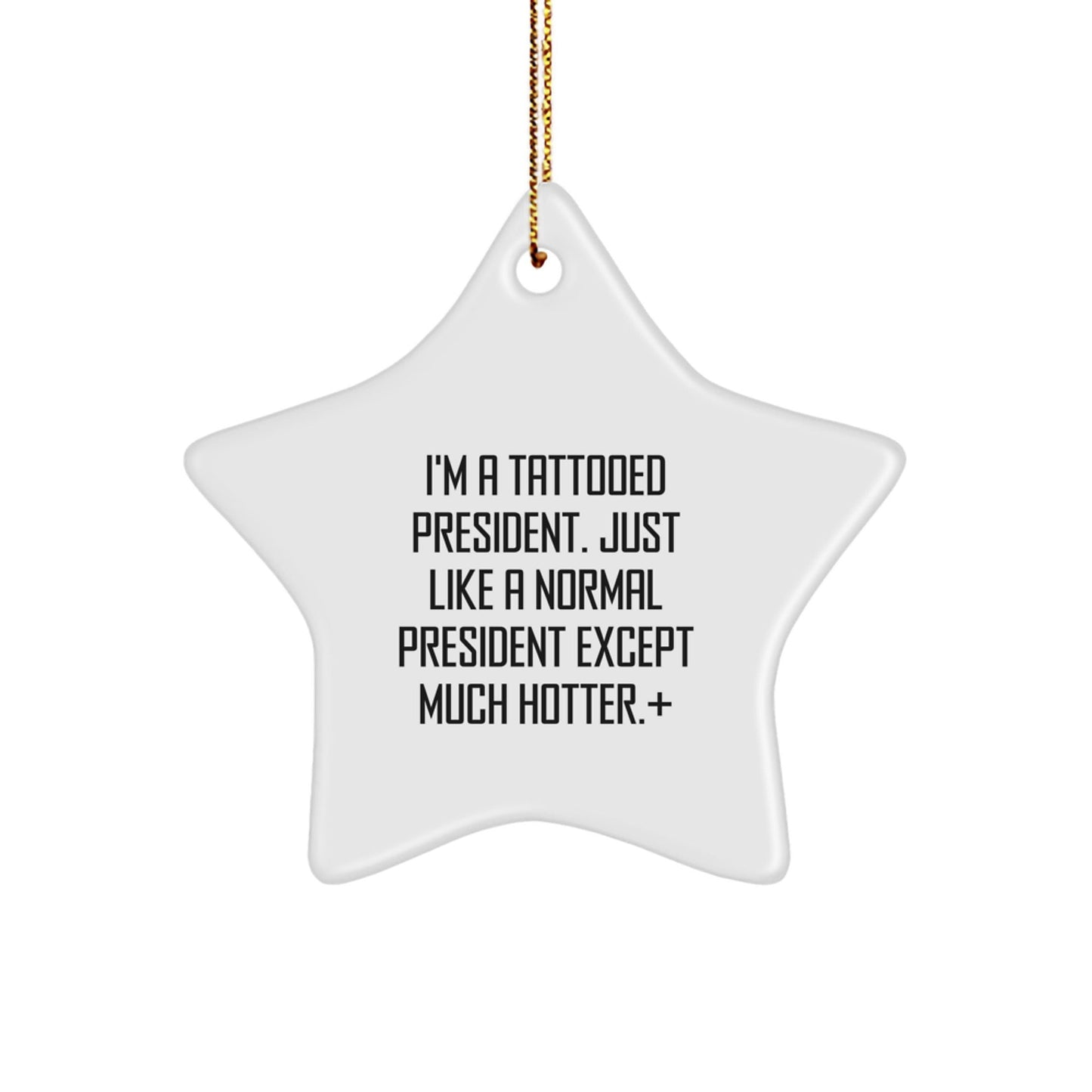 Funny President Gifts for Him - I'm A Tattooed President. Star Ornament, Christmas Unique Presents from Friends, Family or Coworkers - The Buy Boom
