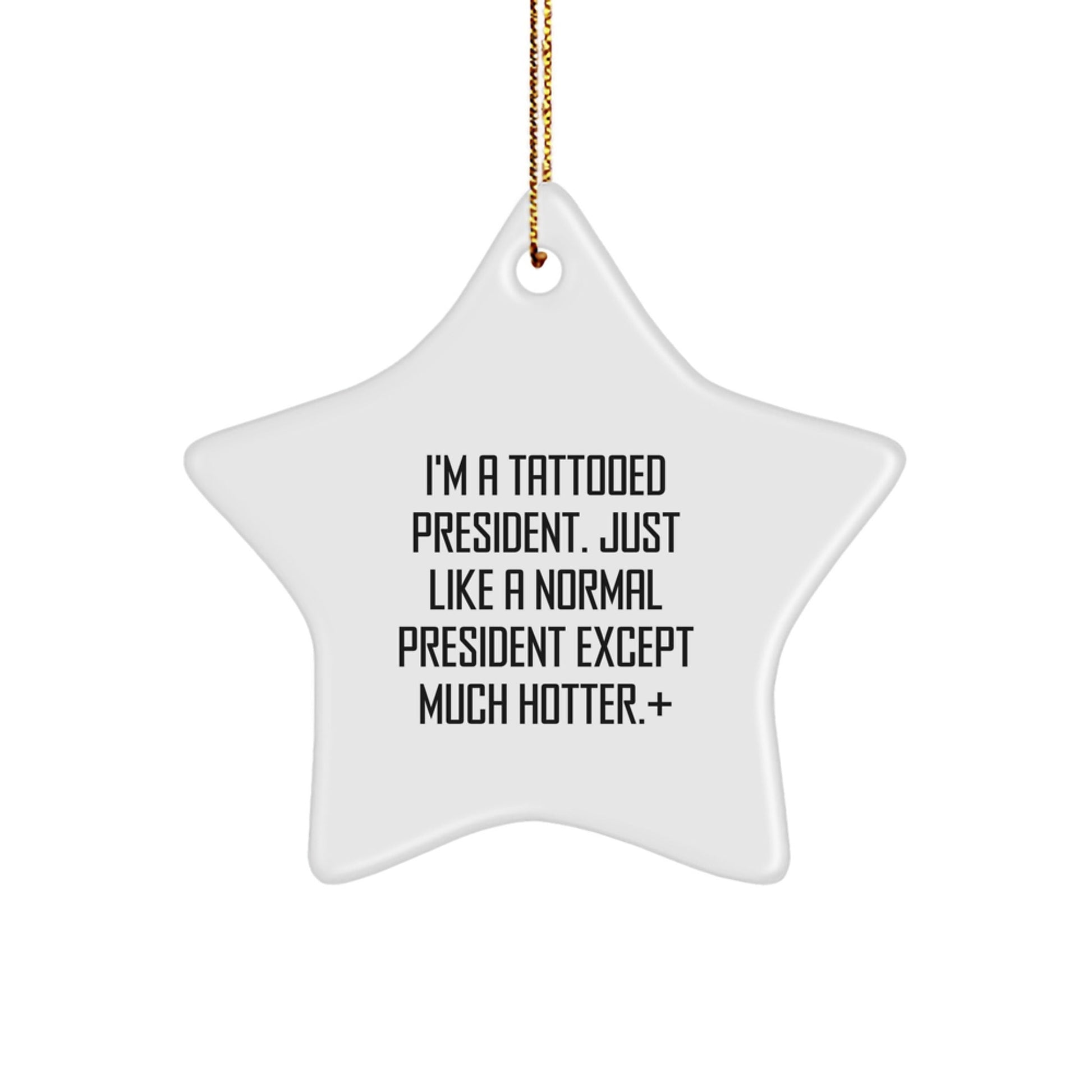 Funny President Gifts for Him - I'm A Tattooed President. Star Ornament, Christmas Unique Presents from Friends, Family or Coworkers - The Buy Boom