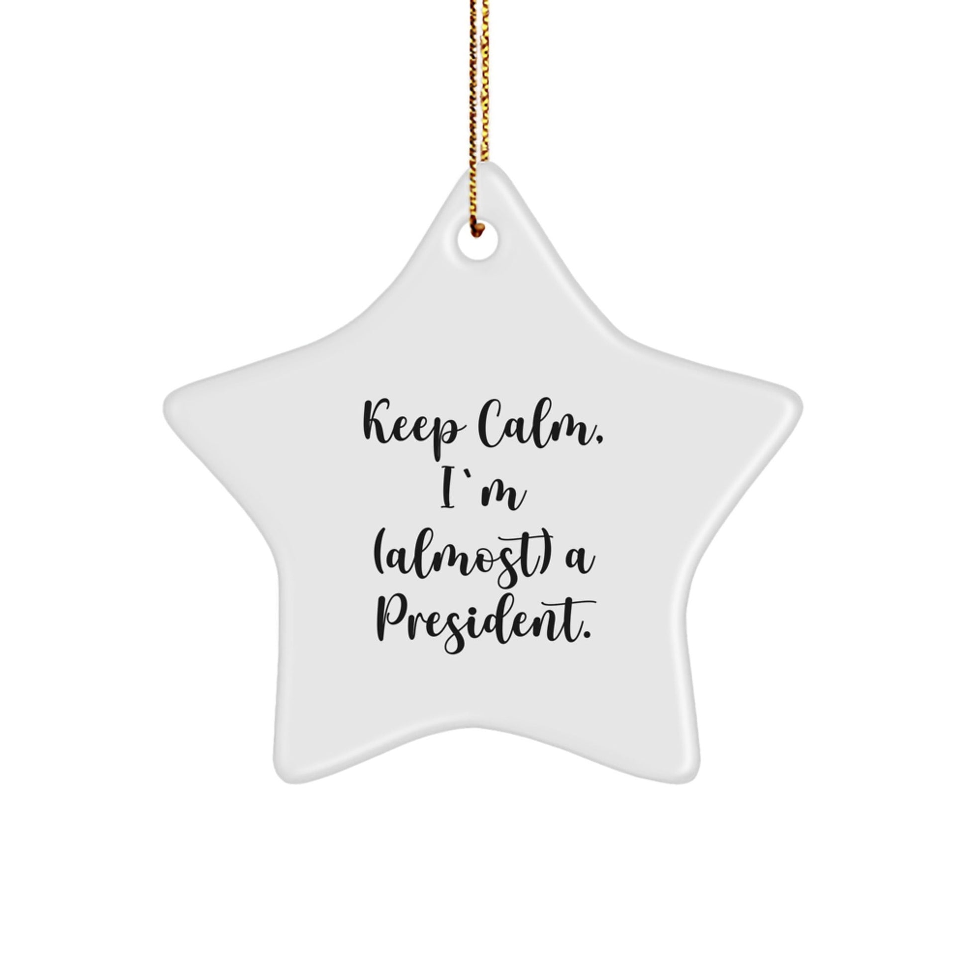 Funny President Gifts for Men, Star Ornament Quote 'Keep Calm, I'm (almost) A President.' - Unique Christmas Unique Gifts from Friends - The Buy Boom
