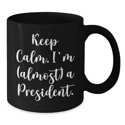 Funny President Gifts for Men, Unique Black Coffee Mugs with Keep Calm I'm (almost) A President Quote, Christmas Unique Gifts from Friends to Family - The Buy Boom