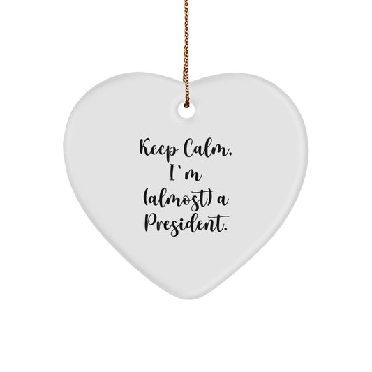 Funny President Gifts from Friends - Heart Ornament Keep Calm I'm Almost a President Christmas Unique - The Buy Boom