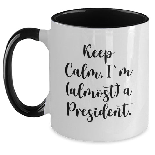 Funny President Gifts from Men, Women, Friends to President, Men, Women, Family, Coworkers - Keep Calm, I'm (almost) A President. Two Tone Coffee Mug for Christmas Unique Gifts - The Buy Boom
