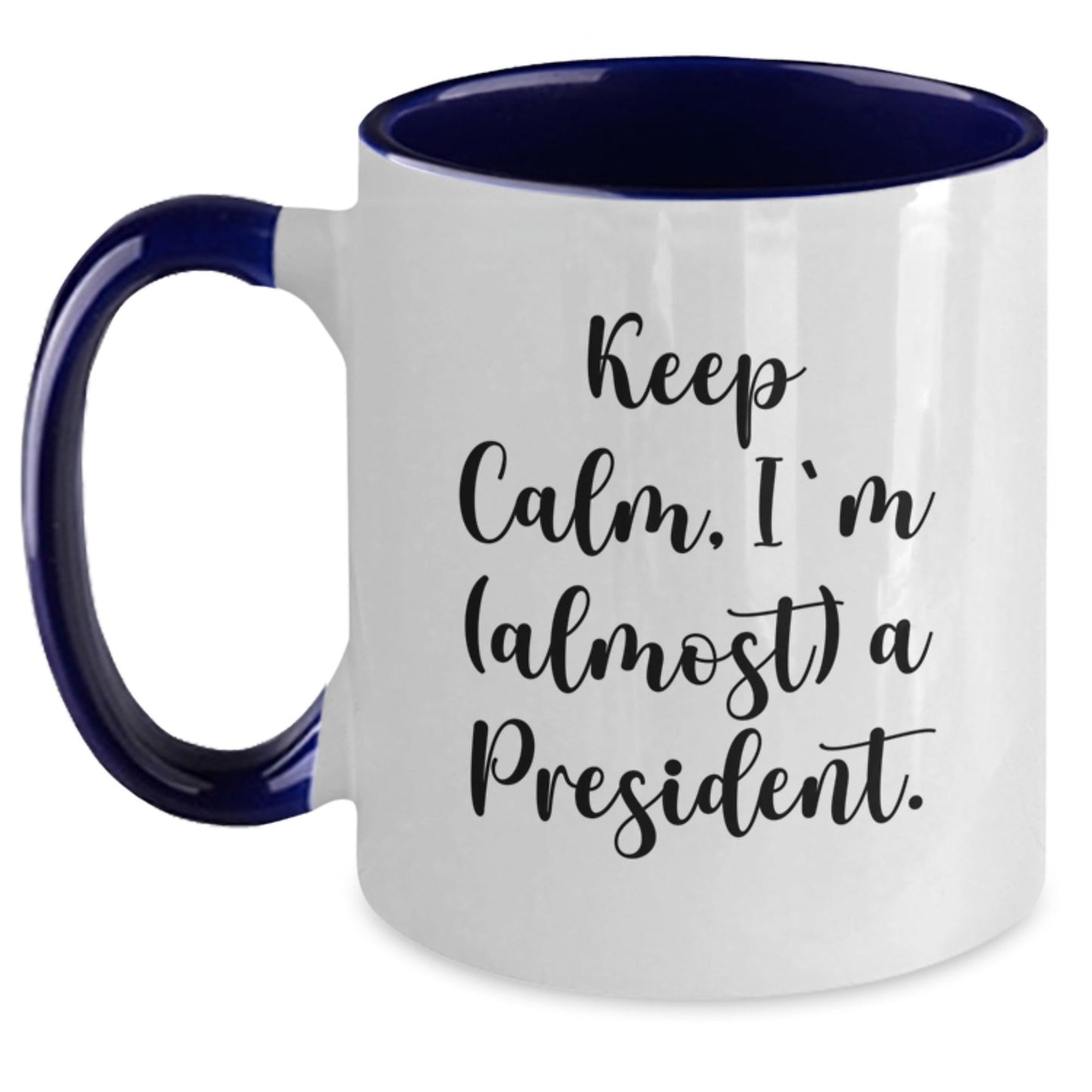 Funny President Gifts from Men, Women, Friends to President, Men, Women, Family, Coworkers - Keep Calm, I'm (almost) A President. Two Tone Coffee Mug for Christmas Unique Gifts - The Buy Boom