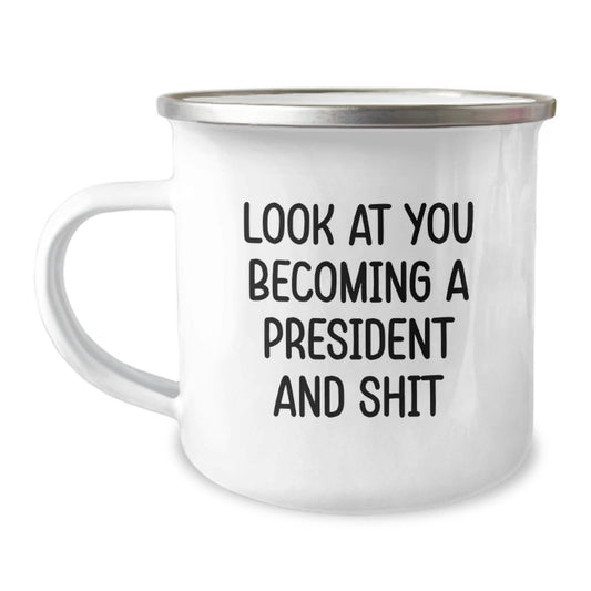 Funny President Gifts, Unique Christmas Unique Gifts for President, President Camping Mug with Funny Quote 'Look At You Becoming A President And Shit' - The Buy Boom