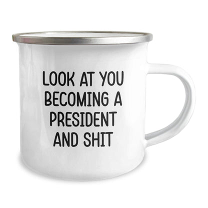 Funny President Gifts, Unique Christmas Unique Gifts for President, President Camping Mug with Funny Quote 'Look At You Becoming A President And Shit' - The Buy Boom