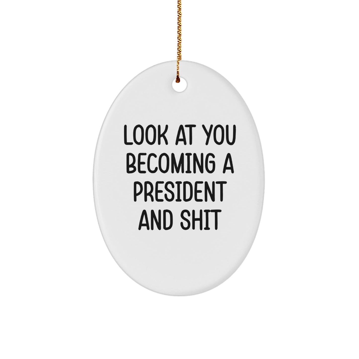 Funny President Oval Ornament Gifts from Friends to Friends, Christmas Unique Gifts, Oval President Quote - The Buy Boom