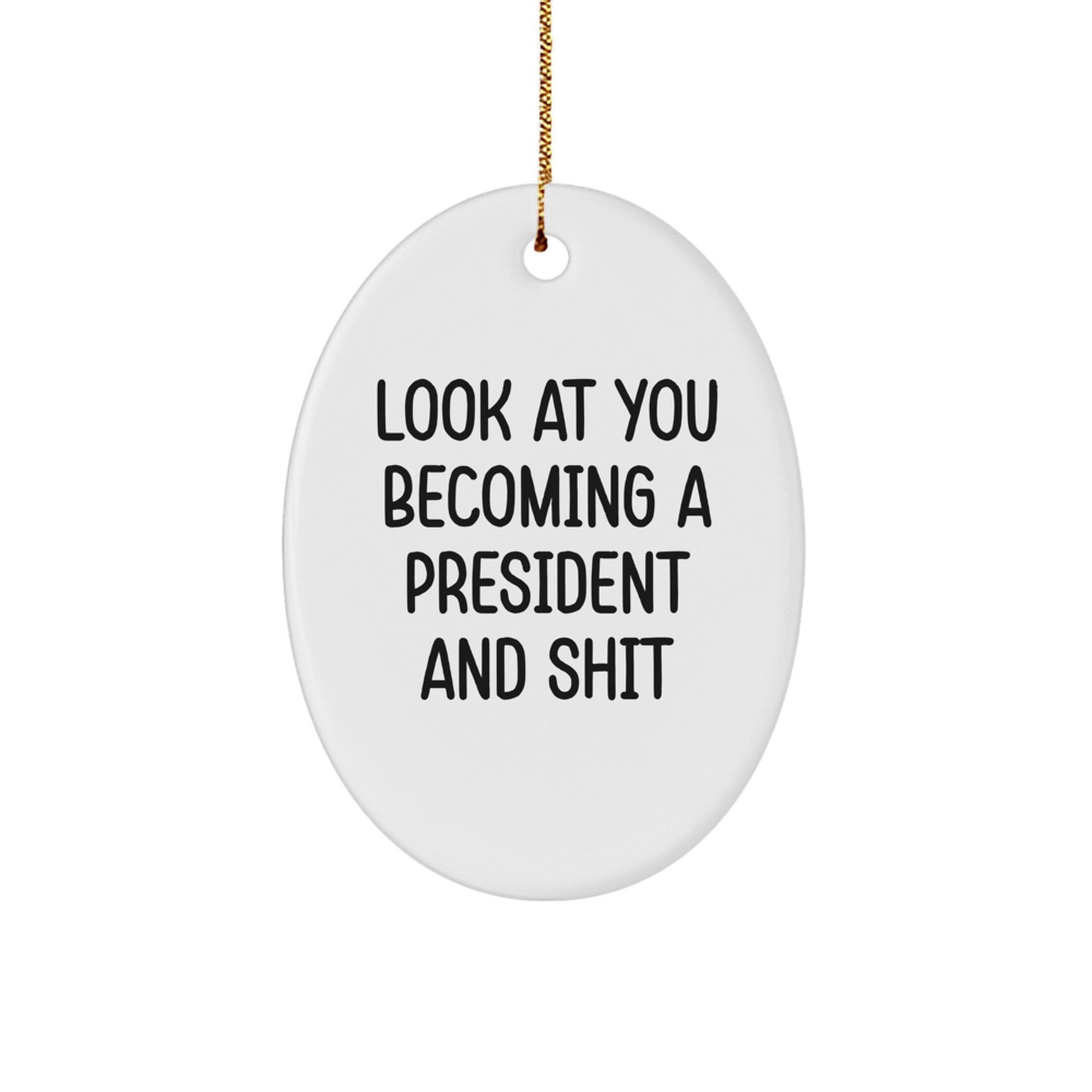 Funny President Oval Ornament Gifts from Friends to Friends, Christmas Unique Gifts, Oval President Quote - The Buy Boom
