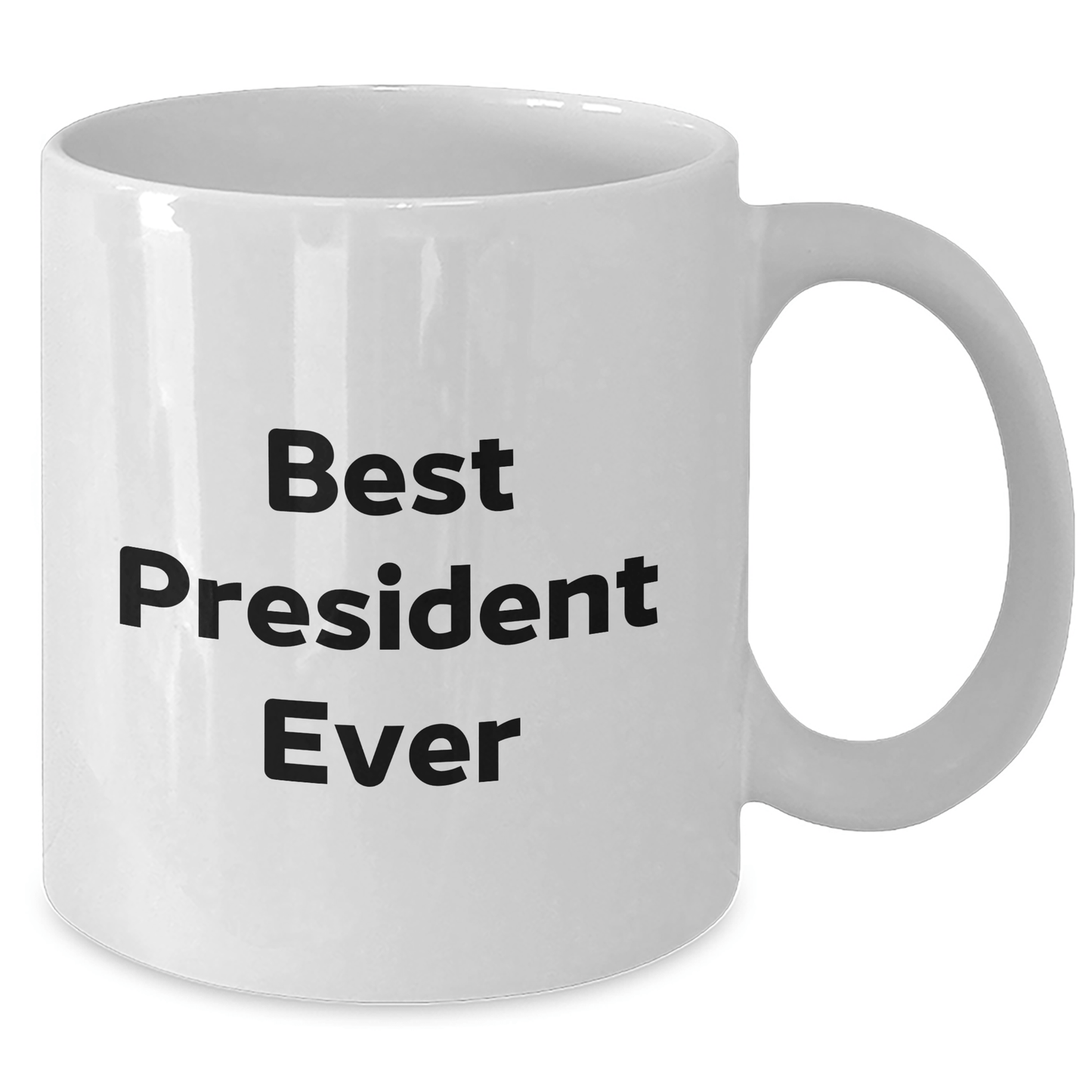 Funny President Quotes White Coffee Mug, Gifts from Men to Best President Ever, 11oz or 15oz Capacity, Ceramic, Microwave and Dishwasher Safe, Perfect for Father's Day - The Buy Boom