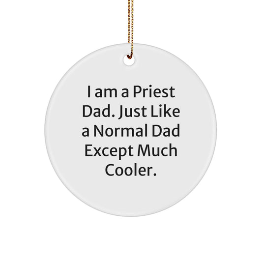 Funny Priest Dad Gifts, I Am A Priest Dad. Just Like A Normal Dad Except Much Cooler., Circle Ornament for Christmas - The Buy Boom