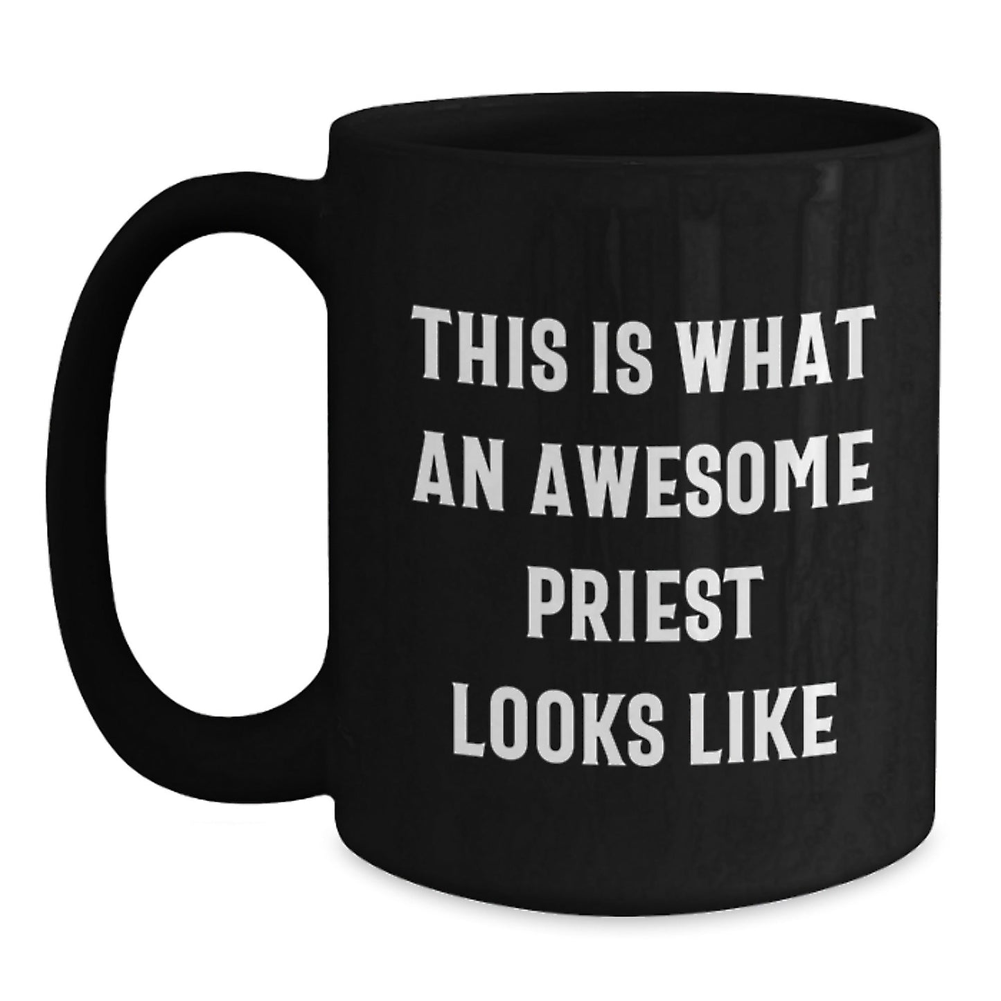 Funny Priest Gifts, Black Coffee Mug for Graduation, 'This Is What An Awesome Priest Looks Like' Quote, Gifts from Friends or Family - The Buy Boom