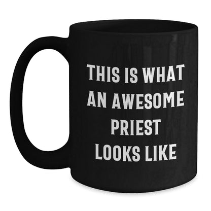 Funny Priest Gifts, Black Coffee Mug for Graduation, 'This Is What An Awesome Priest Looks Like' Quote, Gifts from Friends or Family - The Buy Boom