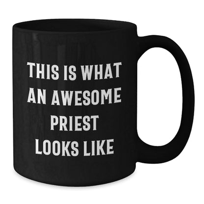 Funny Priest Gifts, Black Coffee Mug for Graduation, 'This Is What An Awesome Priest Looks Like' Quote, Gifts from Friends or Family - The Buy Boom