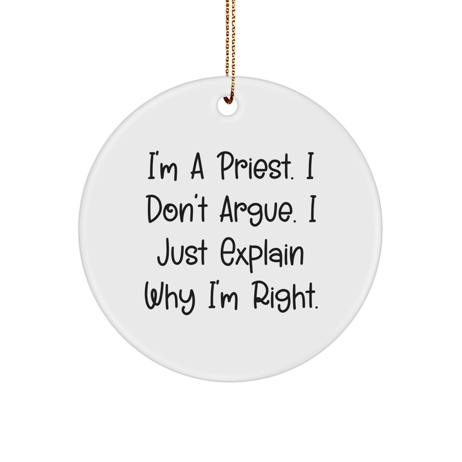 Funny Priest Gifts for Men, Priest Circle Ornament, I'm A Priest, Don't Argue, White Circle Ornament for Christmas Unique Gifts from Friends - The Buy Boom
