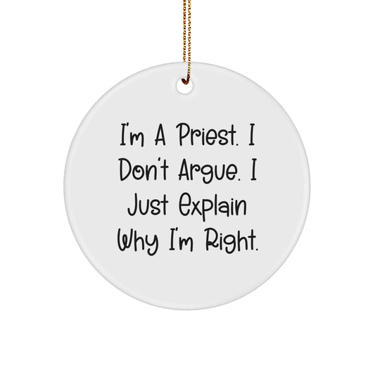 Funny Priest Gifts for Men, Priest Circle Ornament, I'm A Priest, Don't Argue, White Circle Ornament for Christmas Unique Gifts from Friends - The Buy Boom