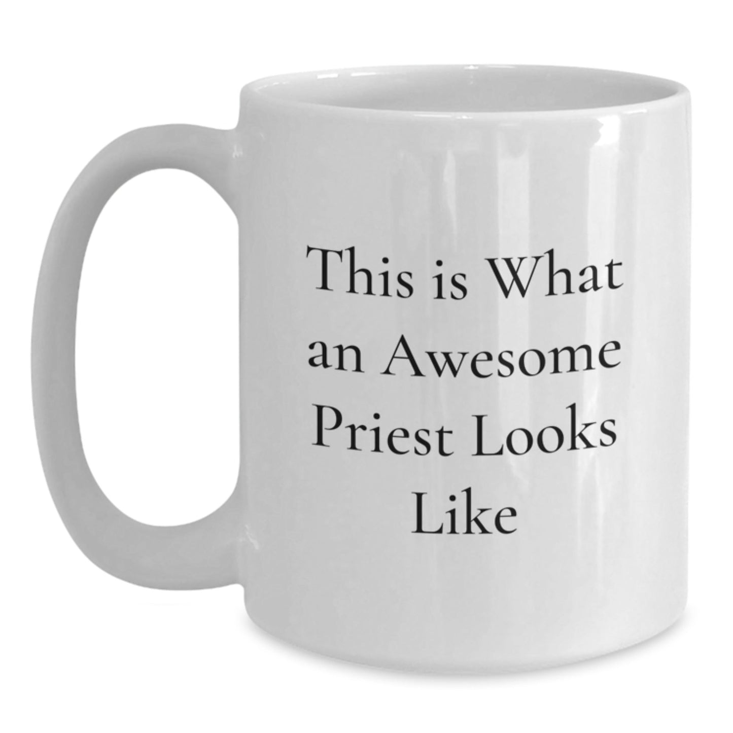 Funny Priest Gifts from Friends to Priests - This Is What An Awesome Priest Looks Like White Coffee Mug for Graduation - The Buy Boom