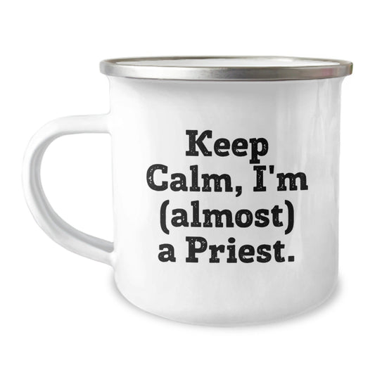 Funny Priest Gifts - Keep Calm I'm (almost) A Priest. 12 oz Stainless Steel Camping Mug for Birthday - The Buy Boom