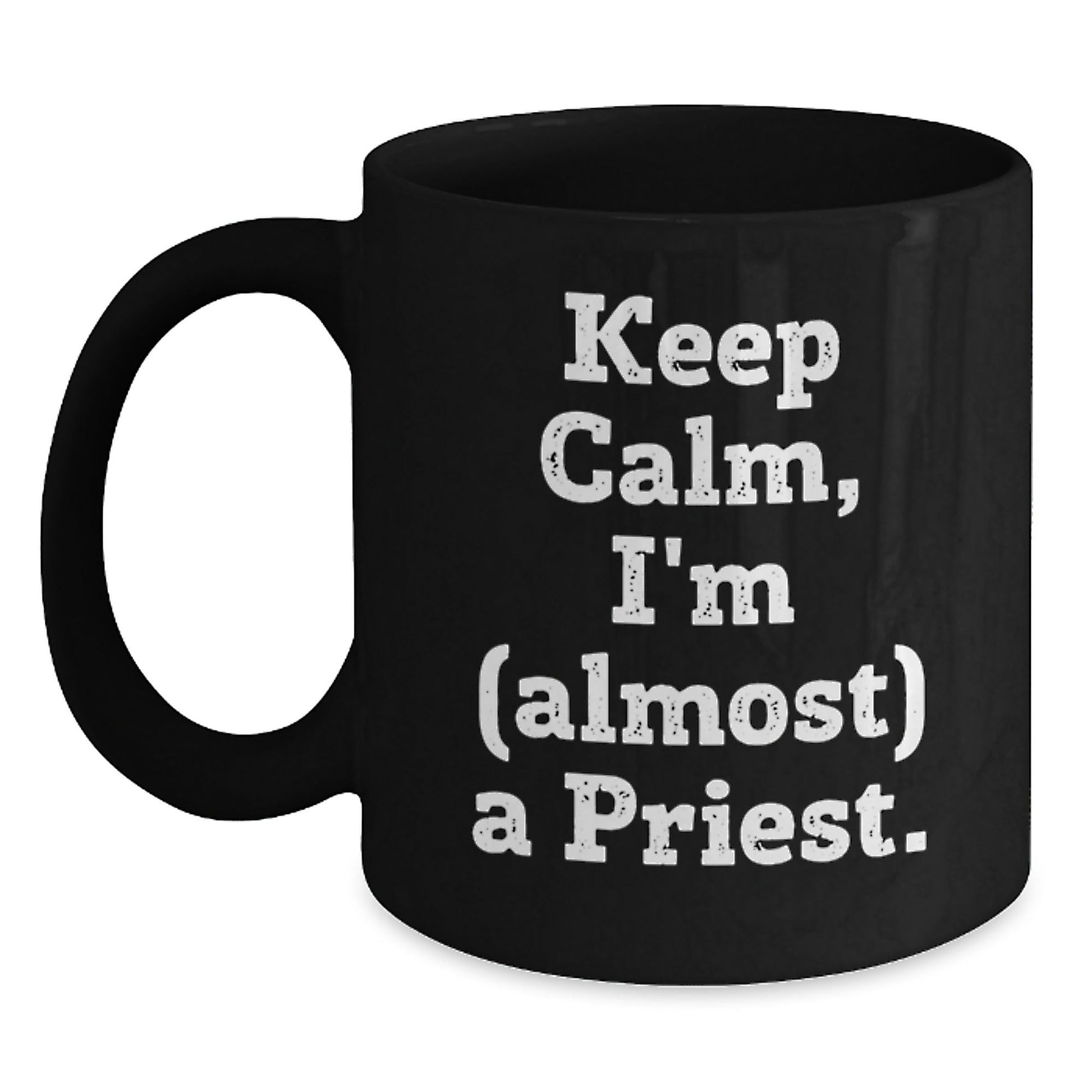Funny Priest Gifts, Keep Calm, I'm (almost) A Priest, Black Coffee Mug for Birthday, Gifts from Men to Priest - The Buy Boom