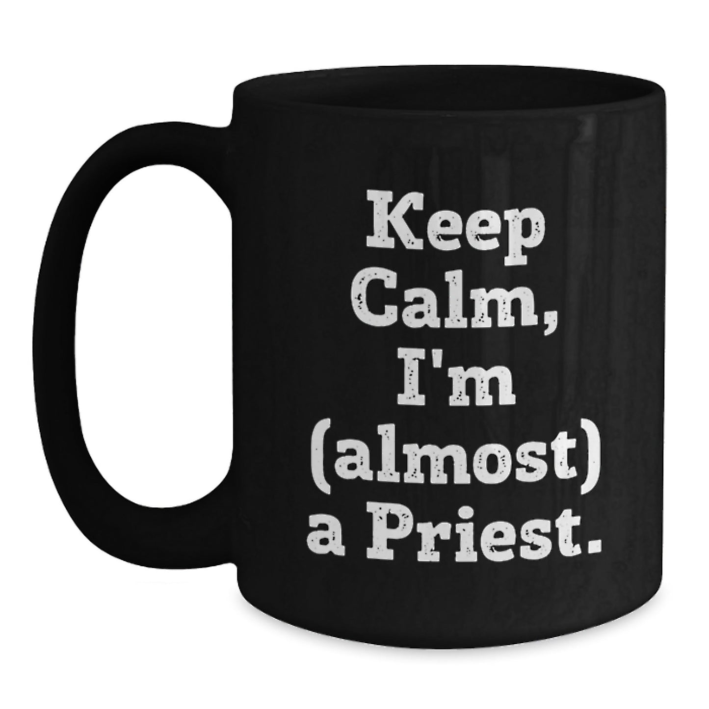 Funny Priest Gifts, Keep Calm, I'm (almost) A Priest, Black Coffee Mug for Birthday, Gifts from Men to Priest - The Buy Boom