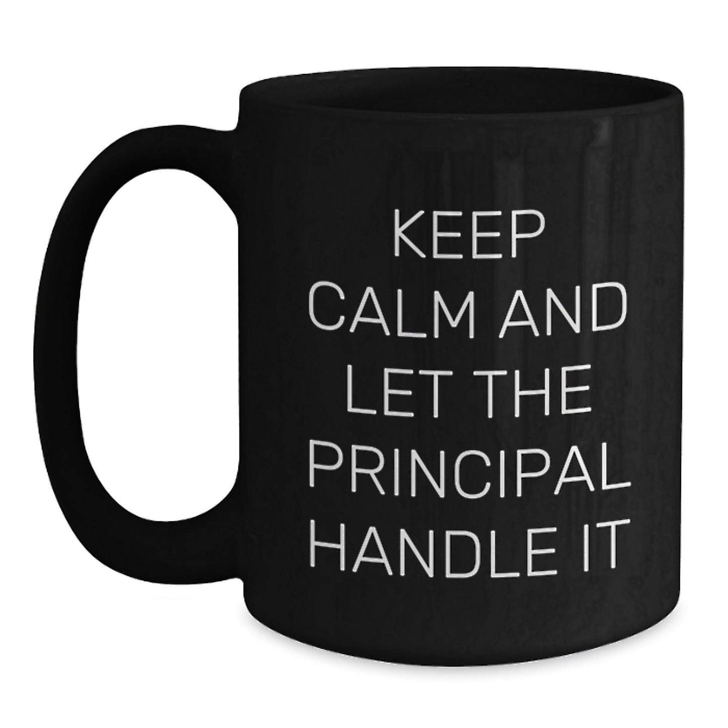 Funny Principal Black Coffee Mugs, Gifts from Friends to Principal, Keep Calm And Let The Principal Handle It, Birthday Unique Gifts, Principal Gifts - The Buy Boom