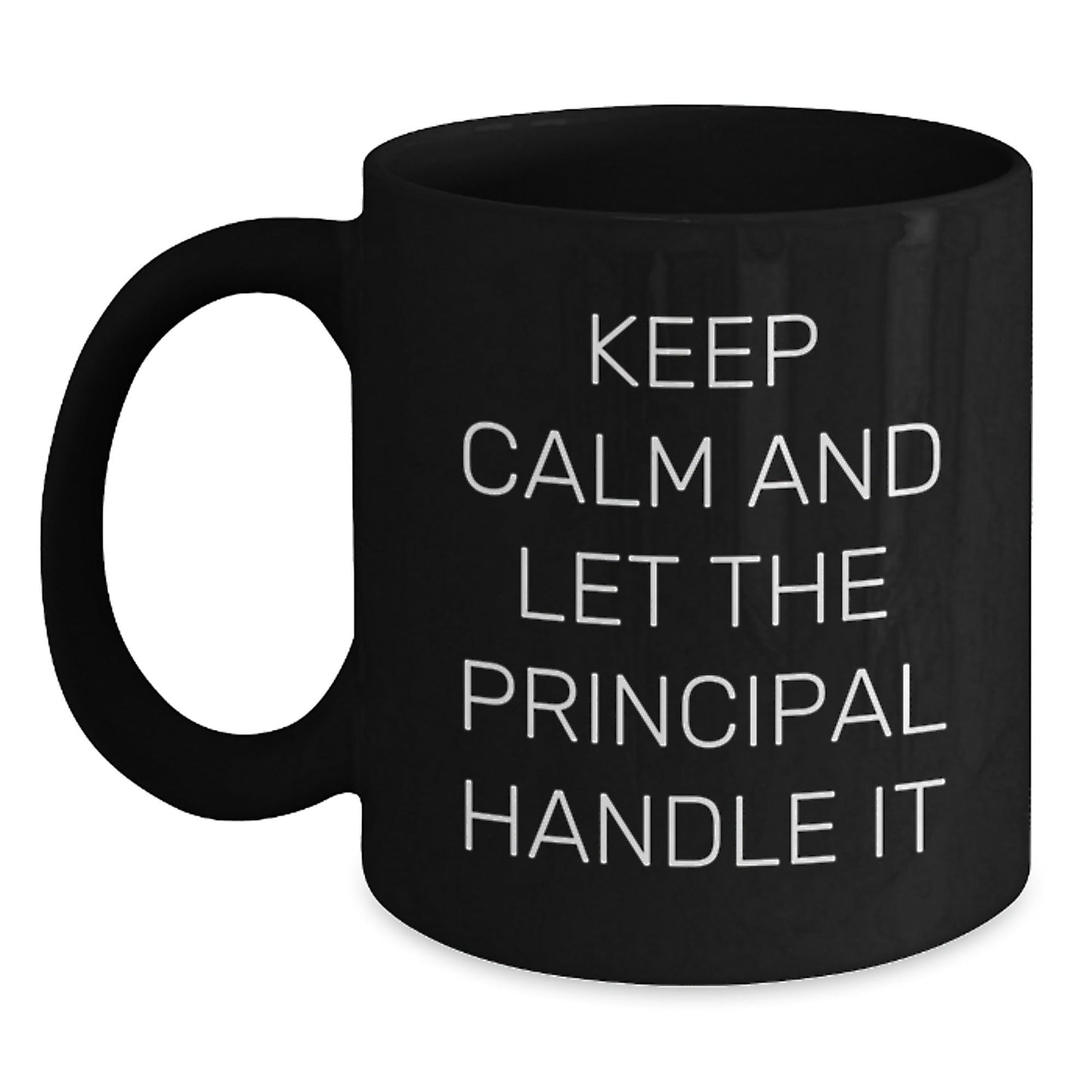 Funny Principal Black Coffee Mugs, Gifts from Friends to Principal, Keep Calm And Let The Principal Handle It, Birthday Unique Gifts, Principal Gifts - The Buy Boom