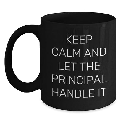 Funny Principal Black Coffee Mugs, Gifts from Friends to Principal, Keep Calm And Let The Principal Handle It, Birthday Unique Gifts, Principal Gifts - The Buy Boom