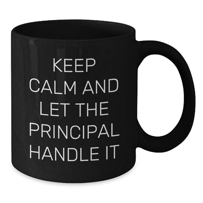 Funny Principal Black Coffee Mugs, Gifts from Friends to Principal, Keep Calm And Let The Principal Handle It, Birthday Unique Gifts, Principal Gifts - The Buy Boom