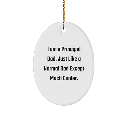 Funny Principal Gifts for Men - I'm a Principal Dad Ornament, Oval Shaped, White Color, Christmas Unique Gifts - The Buy Boom