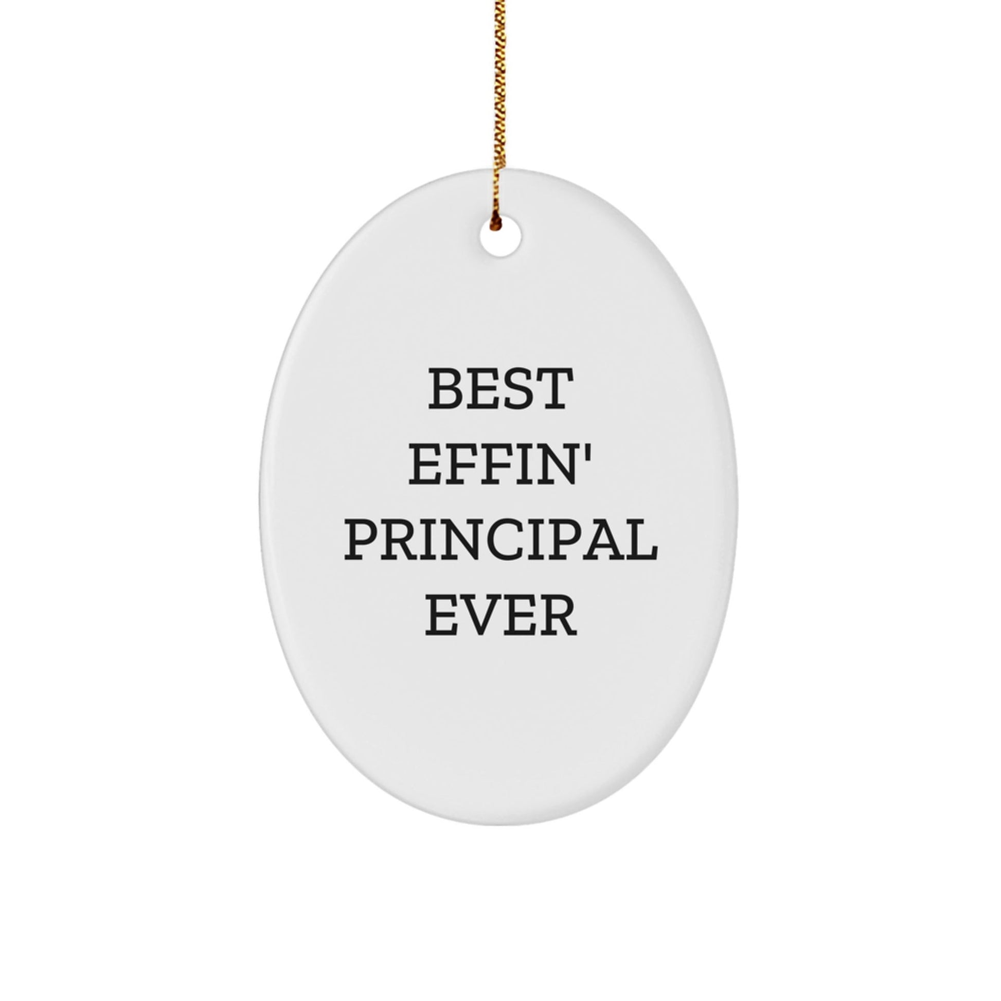 Funny Principal Gifts from Friends - Best Effin' Principal Ever Oval Ornament for Men, Women, Family, Coworkers, Christmas Unique Presents - The Buy Boom