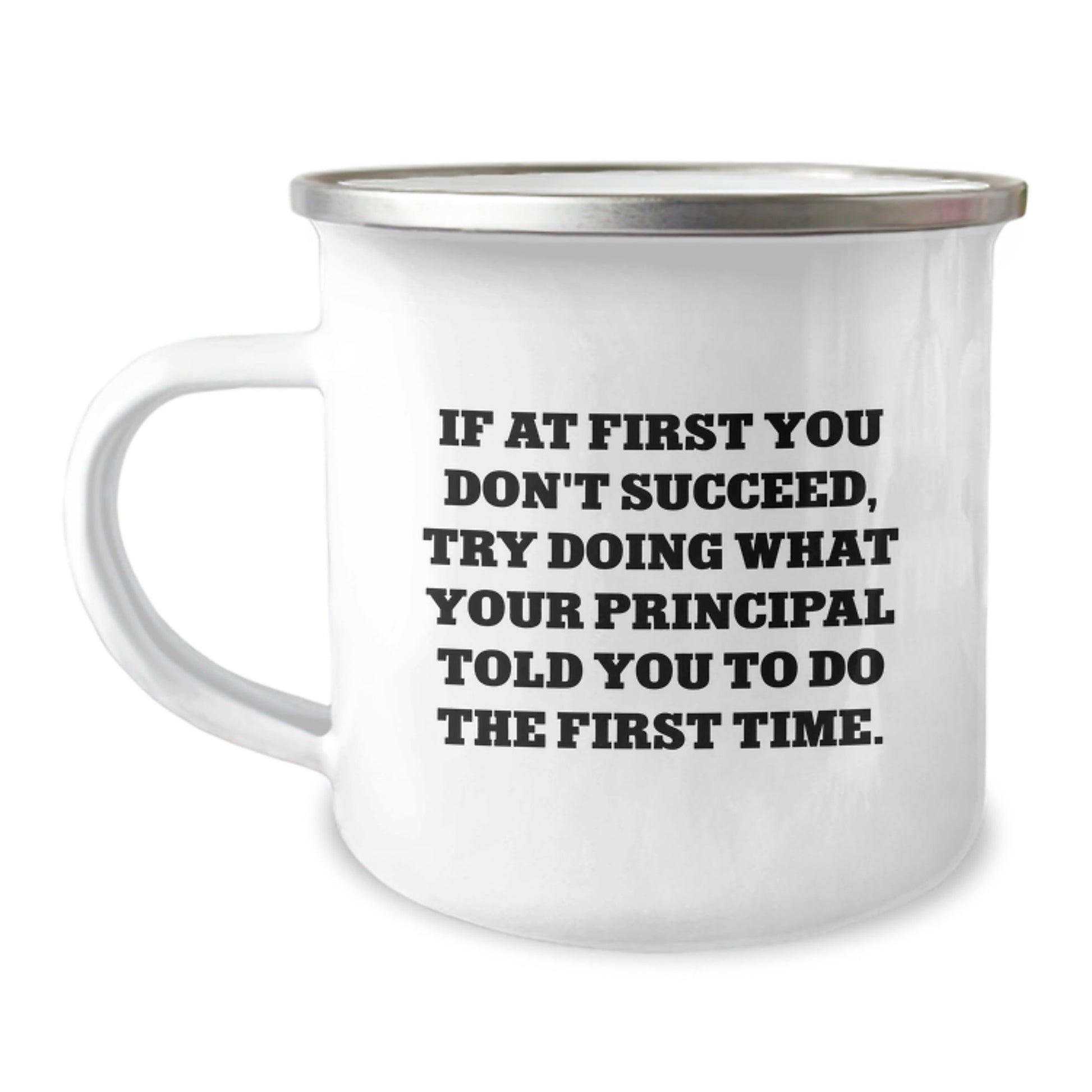 Funny Principal Gifts from Men to Principal - If At First You Don't Succeed, Try Doing What Your Principal Told You To Do The First Time. - Christmas Unique Camping Mug - The Buy Boom