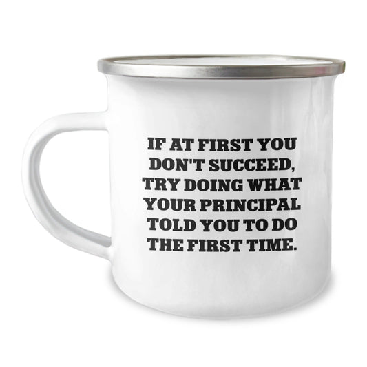Funny Principal Gifts from Men to Principal - If At First You Don't Succeed, Try Doing What Your Principal Told You To Do The First Time. - Christmas Unique Camping Mug - The Buy Boom