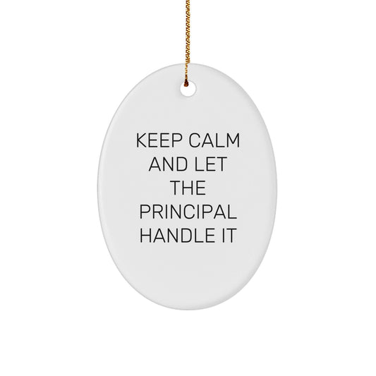 Funny Principal Gifts - Keep Calm And Let The Principal Handle It, Oval Ornament for Him, Her, Friends, Coworkers, Family, Christmas Unique Gifts from Men, Women, Family - The Buy Boom