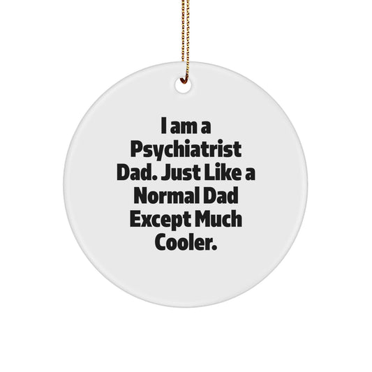 Funny Psychiatrist Dad Gifts from Men for Christmas Unique Circle Ornament, Cool Quote for Psychiatric Family, Holiday Season Decorations - The Buy Boom