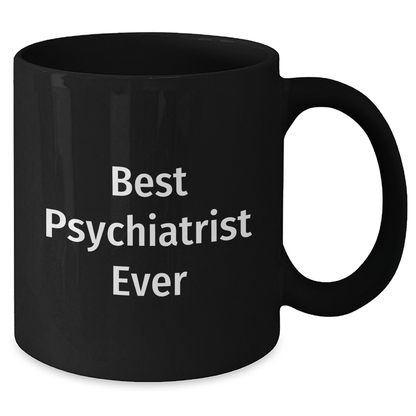 Funny Psychiatrist Gifts - Best Black Coffee Mug for Father's Day, 'Best Psychiatrist Ever' Quote, Gifts from Family for Psychiatrist - The Buy Boom