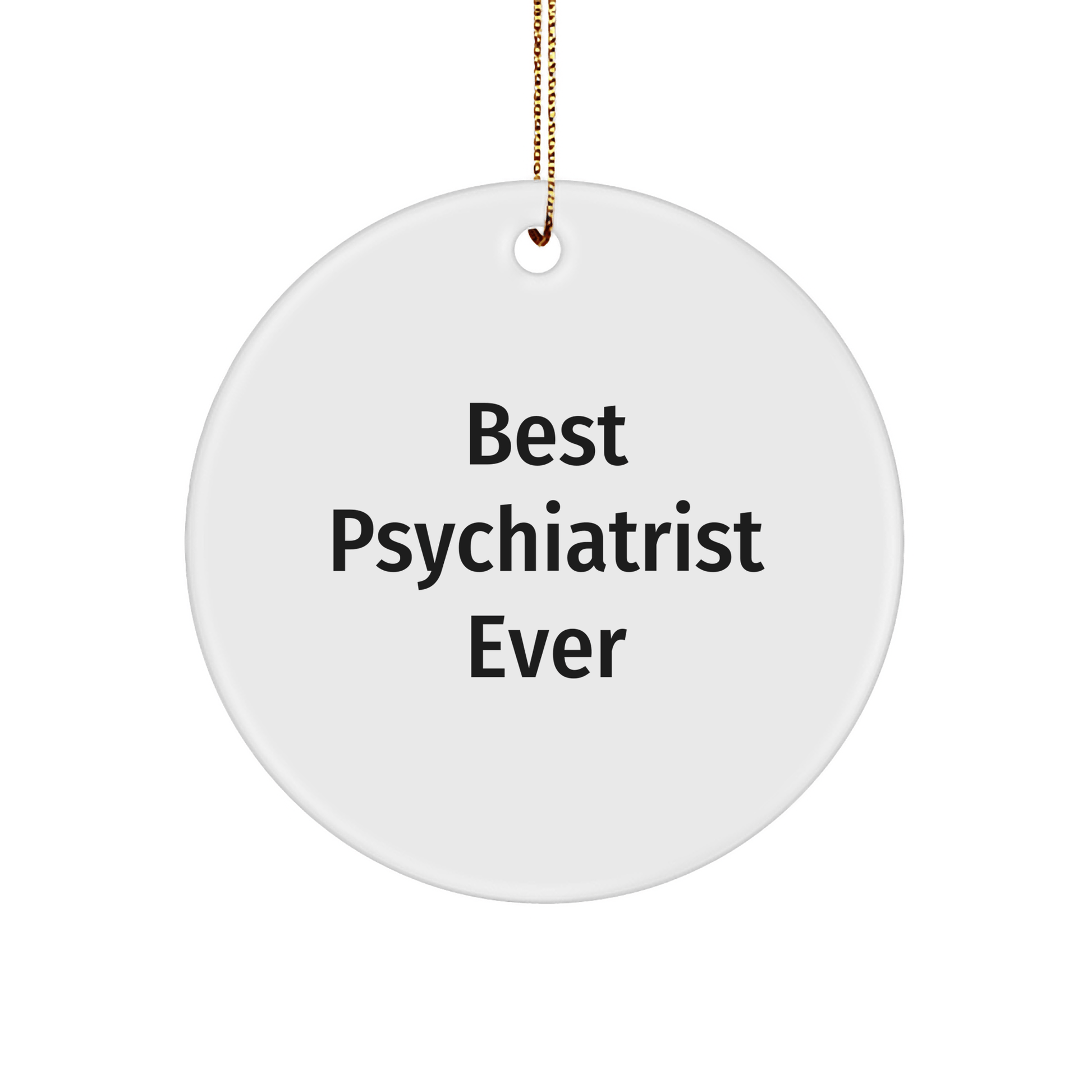 Funny Psychiatrist Gifts, Best Psychiatrist Ever Circle Ornament, Christmas Unique Gifts for Psychiatrist, Gifts from Friends and Family - The Buy Boom