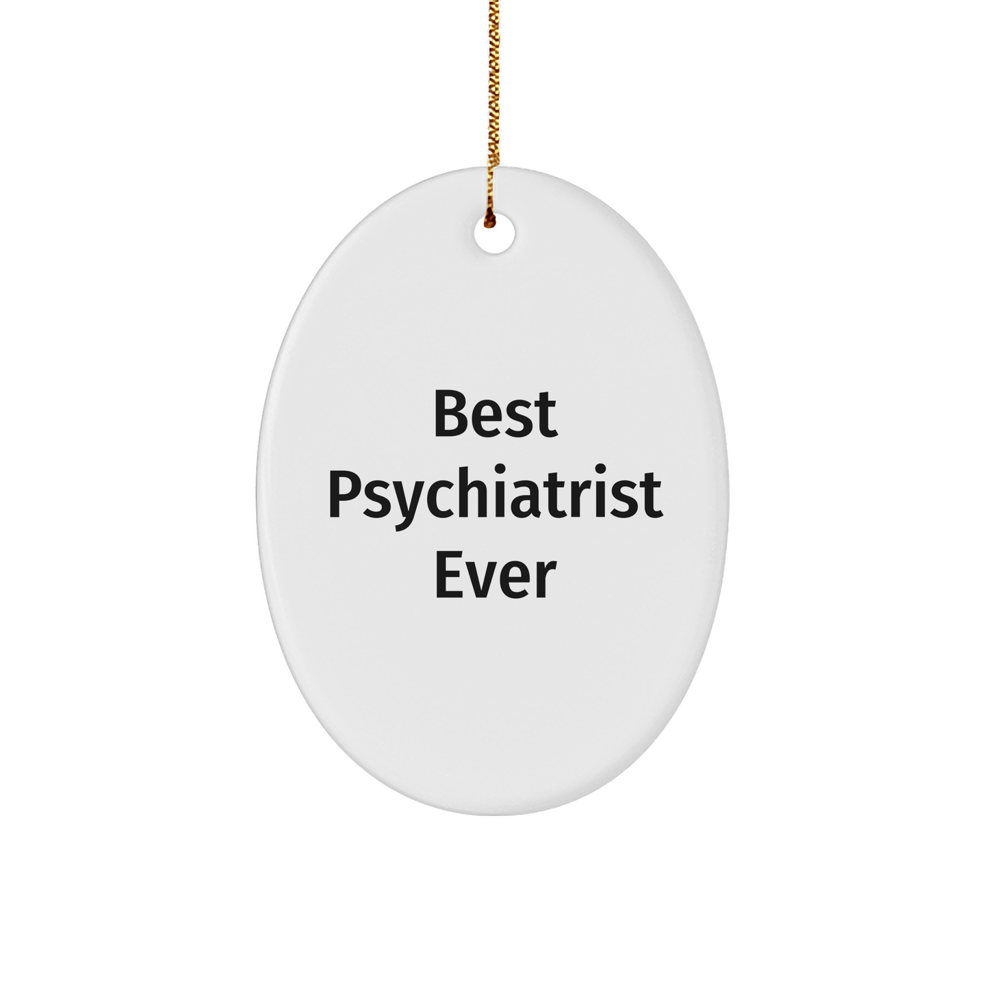 Funny Psychiatrist Gifts - 'Best Psychiatrist Ever' Oval Ornament for Christmas from Friends, Coworkers, or Family - The Buy Boom